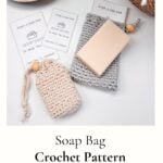Image of two crochet soap saver bags, one beige and one grey, with a soap bar nestled inside the grey bag. Includes printed instructions titled "Soap Bag Crochet Pattern," featuring a note about the free pattern and video.
