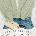 A mint green crocheted cardigan is laid on top of a white shirt and blue jeans with a crocheted clutch, plus info about the free Get Comfy Crochet Cardigan Pattern and video tutorial.