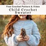 A child wearing a chunky Child Crochet Sweater holds a pinecone outdoors; text overlay reads "Free Crochet Pattern & Video: Child Crochet Sweater.
