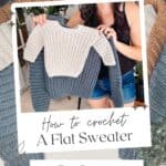 A person holding up a crocheted flat sweater with text overlay that reads, "How to crochet A Flat Sweater," along with "Free Pattern + Video Tutorial" from Briana K Designs. Crocheted sweaters are displayed in the background.