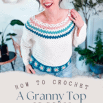 Woman wearing a crochet top with multicolored detail on the neck and hem, standing indoors. Text overlay reads: "How to Crochet a Granny Top or Dress. Free Pattern + Video Tutorial. www.brianakdesigns.com.