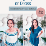 Side-by-side images of a person wearing a crocheted top and a dress. Text above reads, "How to Crochet a Granny Top or Dress," with "Free Pattern & Video Tutorial" and "Sizes XS-5X" written below.