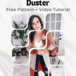 A person wearing a crocheted duster cardigan, standing indoors. Text reads: “Crochet Duster. Free Pattern + Video Tutorial. Sizes XS - 5X.”.