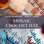 Crochet hats with pompoms, various colors and patterns, labeled "Mosaic Crochet Hat," featuring sizes from newborn to adult large and mentioning a free pattern and video tutorial.