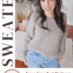 Woman wearing a knitted sweater poses indoors; text reads "SWEATER," "Sizes XS - 5X," and "Free Crochet Pattern + Video Tutorial" with a website link.