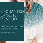 Woman wearing a green and white crochet poncho. Text overlay reads "Enchanted Crochet Poncho: Free Crochet Pattern + Video Tutorial" with a website link.