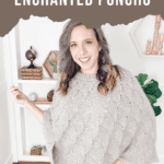 Person wearing a crocheted poncho, standing in a room with books and plants on shelves. Text on image: "Free Crochet Pattern Enchanted Poncho, www.brianakdesigns.com.