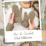 Hands holding crocheted mittens with a "How to Crochet Flat Mittens" text overlay, surrounded by knitting materials and a candle.