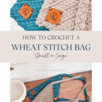 Two crocheted wheat stitch bags, one teal and one beige, are shown with leather tags. Text reads, "How to crochet a wheat stitch bag, small or large.
