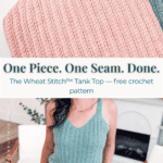 Two sleeveless crochet tank tops in pink and teal are shown. A person wears the teal version. Text reads: "One Piece. One Seam. Done." Discover the Wheat Stitch Tank Top - Free Crochet Pattern.