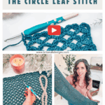 A collage showing a crochet tutorial for the circle leaf stitch, including images of the stitch, tools, and a woman displaying a finished crocheted piece.