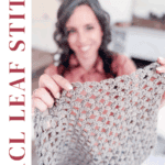 A woman holds up a crocheted swatch with a circle leaf stitch pattern; text reads "How to Crochet Circle Leaf Stitch. Free Crochet Video Tutorial.
