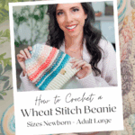 A woman holds a colorful Wheat Stitch Crochet Beanie; the image advertises a free pattern and video tutorial for making this stylish beanie in eight sizes.
