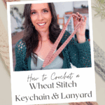 A woman sits at a table holding a crocheted wheat stitch keychain and lanyard. Text reads: "How to Crochet a Wheat Stitch Keychain & Lanyard – Free Pattern + Video Tutorial.