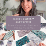 Collage featuring a woman wearing a knitted earwarmer, close-ups of crochet patterns, and hands arranging yarn and finished earwarmers. Text reads: "Wheat Stitch crochet earwarmer pattern – Free Crochet Pattern + Video Tutorial.