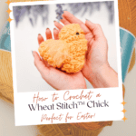 A person holds a small, yellow, crocheted chick with the text “How to Crochet a Wheat Stitch™ Chick” and “Free Pattern + Video Tutorial” over skeins of yarn in the background.