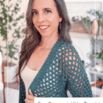 Woman wearing a green Circle Leaf Lace Crochet Cardigan over a beige top, standing indoors. Text reads: “Circle Leaf Lace Crochet Cardigan pattern. Free Pattern + Video Tutorial. www.brianakdesigns.com.”.