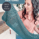 Woman holding a teal knitted piece with a circle leaf stitch pattern, showcasing the texture. Text reads: "Look at this texture! Circle Leaf Lace Crochet Cardigan pattern." Website link at bottom.