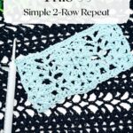 Light blue crochet swatch and white crochet hook placed on a black crocheted background, with text reading, "You Can Crochet This. Simple 2-Row Repeat." Perfect for trying the Willow Mesh Stitch crochet tutorial.