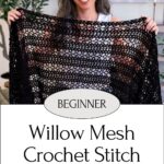 A woman holds up a black crochet mesh shawl. Text reads: "Beginner Willow Mesh Stitch crochet tutorial, 2-Row Repeat, www.brianakdesigns.com.