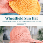 Two photos of crocheted sun hats, one yellow and one pink, with text reading "Wheatfield Sun Hat: The Wheat Stitch in your new favorite summer accessory!.