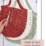 Three crocheted mesh market bags in red, white, and green are displayed with a blue crochet hook and a hand holding the red bag. Text reads "Light & Lacy Mesh Market Bag.