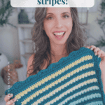 A woman holds up a crocheted fabric sample with teal, yellow, and white stripes. Text on image reads: "The Petal Loop Stitch...but with stripes!.