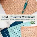 Three crocheted washcloths in tan, mint, and navy colors are shown with a crochet hook and a label reading "Reed Crossover Washcloth: free pattern + video tutorial.