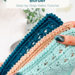 A hand holds three crocheted swatches with different slip-stitch borders in teal, tan, and dark blue. Text above reads: "How to Crochet: A Simple Slip-Stitch Border, Step-by-Step Video Tutorial.