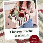 Person holding chevron-patterned crochet washcloths in green, cream, and red tones; text reads "Chevron Crochet Washcloth Free Pattern.