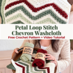 A person holds a basket with crocheted chevron washcloths in green, cream, and red tones, along with rolled towels labeled "Happy Holidays" and "Petal Loop Stitch Chevron Washcloth.