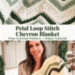A woman holds a green and cream chevron crochet blanket. Above is a close-up of the blanket's petal loop stitch pattern. Text reads: "Petal Loop Stitch Chevron Blanket" with pattern info.
