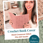 A woman holds a pink crocheted book cover. Text reads: "Crochet Book Cover. Reed Crossover Stitch Fits ANY book! Free Pattern." Crocheted items are visible in the background.