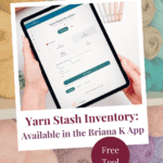 A person holds a tablet displaying a yarn stash inventory app. Balls of yarn in various colors surround the main image. Text advertises the Briana K App as a free tool, featuring extras like a handy crochet yarn calculator to make your next project even easier.