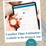 A hand holds a wooden wristwatch above a tablet displaying a Crochet Time Estimator tool, with text promoting the Briana K App and its free yarn stash tracker tool.