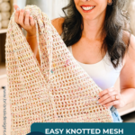 Woman holding a handmade crocheted mesh bag; text overlay reads “Easy Knotted Mesh Bag, Free Crochet Pattern, www.brianakdesigns.com.”.