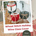 Two wine glasses with crocheted covers and twine bows are displayed on a wooden tray. The text reads “Wheat Stitch Holiday Wine Glass Cover” and “Free Pattern.”.