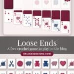 A crochet solitaire game interface with cards showcasing yarn, scissors, bears, and hearts. Text: “Loose Ends: A free crochet game to play on the blog.”.