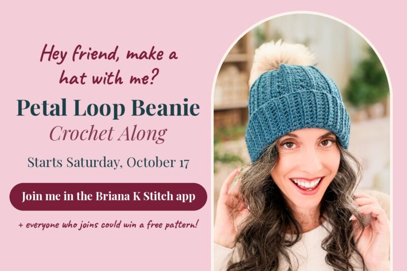 Petal Loop Beanie Crochet Along banner with Briana in a teal Petal Loop Crochet Beanie with a faux fur pom-pom, starts Saturday, October 17, join in the Briana K Stitch app, everyone who joins could win a free pattern
