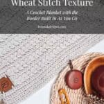 Close up of squishy Wheat Stitch crochet texture beside a woven tray, with text about the border built in as you go.