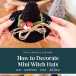 Hands holding a mini crochet witch hat decorated with moss, tiny mushrooms, and twine. Text overlay reads: “Free Crochet Pattern: How to Decorate Mini Witch Hats.”