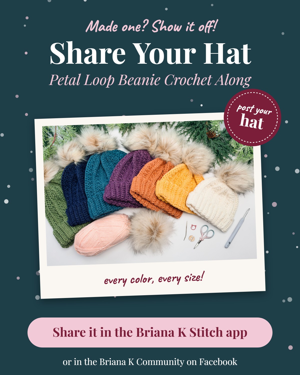 Share Your Hat graphic for the Petal Loop Beanie Crochet Along, showing Petal Loop Crochet Beanies in every color with faux fur pom-poms, inviting makers to share their hat in the Briana K Stitch app or the Briana K Community on Facebook